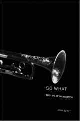 9780684859828-0684859823-So What: The Life of Miles Davis