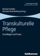 9783170330764-3170330764-Transkulturelle Pflege: Grundlagen Und PRAXIS (Gerontologische Pflege) (German Edition)