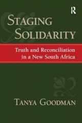 9781594512865-1594512868-Staging Solidarity: Truth and Reconciliation in a New South Africa (The Yale Cultural Sociology Series)