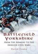 9781844154241-1844154246-Battlefield Yorkshire: From the Dark Ages to the English Civil Wars