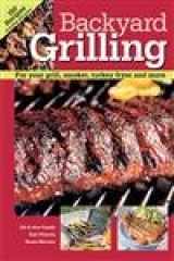 9781589231481-1589231481-Backyard Grilling: For Your Grill, Smoker, Turkey Fryer and More