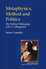 9780907845317-0907845312-Metaphysics, Method and Politics: The Political Philosophy of R.G.Collingwood (British Idealist Studies, Series 2: Collingwood)