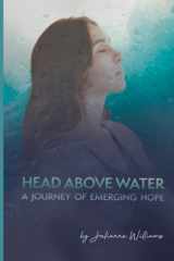 9781801282826-180128282X-Head Above Water: A Journey of Emerging Hope