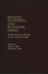 9780865691704-0865691703-Health, Nutrition, and Economic Crises: Approaches to Policy in the Third World