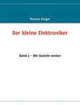 9783837014761-3837014762-Der kleine Elektroniker: Band 2 - Wir basteln weiter (German Edition)