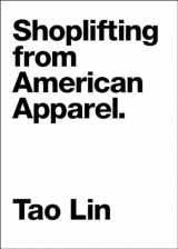 9781933633787-1933633786-Shoplifting from American Apparel (The Contemporary Art of the Novella)