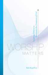 9781581348248-158134824X-Worship Matters: Leading Others to Encounter the Greatness of God