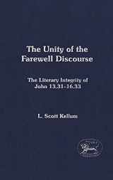 9780567080769-0567080765-The Unity of the Farewell Discourse: The Literary Integrity of John 13:31-16:33 (The Library of New Testament Studies)
