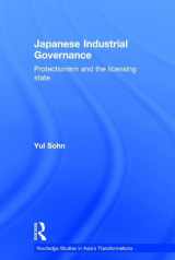 9780415334778-0415334772-Japanese Industrial Governance: Protectionism and the Licensing State (Routledge Studies in Asia's Transformations)