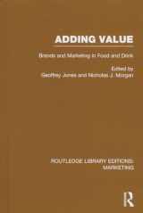 9781138793668-1138793663-Adding Value (RLE Marketing): Brands and Marketing in Food and Drink (Routledge Library Editions: Marketing)