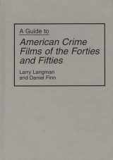 9780313292651-0313292655-A Guide to American Crime Films of the Forties and Fifties (Bibliographies and Indexes in the Performing Arts)