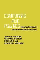 9780231048897-0231048890-Computers and Politics: High Technology in American Local Governments