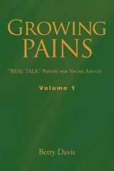 9781468501261-1468501267-Growing Pains: "Real Talk" Poetry for Young Adults Volume 1