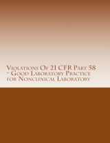 9781514626245-1514626241-Violations Of 21 CFR Part 58 - Good Laboratory Practice for Nonclinical Laboratory: Warning Letters Issued by U.S. Food and Drug Administration (FDA Warning Letters Analysis) (Volume 3)
