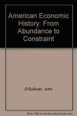 9781558760097-1558760091-American Economic History: From Abundance to Constraint