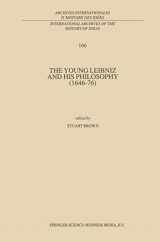 9780792359975-0792359976-The Young Leibniz and his Philosophy (1646–76) (International Archives of the History of Ideas Archives internationales d'histoire des idées, 166)