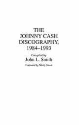 9780313291678-0313291675-The Johnny Cash Discography, 1984-1993 (Discographies: Association for Recorded Sound Collections Discographic Reference)
