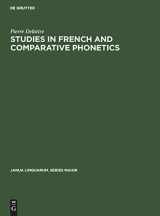 9783112416099-3112416090-Studies in French and Comparative Phonetics (Janua Linguarum. Series Maior, 18) (French Edition)