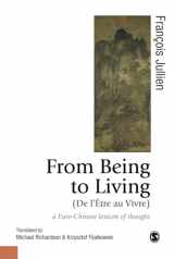 9781526491664-1526491664-From Being to Living : a Euro-Chinese lexicon of thought (Published in association with Theory, Culture & Society)