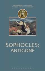 9781472514332-1472514335-Sophocles: Antigone (Companions to Greek and Roman Tragedy)