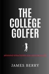9780578353760-0578353768-The College Golfer: Winning strategies for golf and life