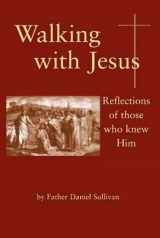 9780809141319-0809141310-Walking with Jesus: Reflections of Those Who Knew Him