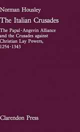 9780198219255-0198219253-The Italian Crusades: The Papal-Angevin Alliance and the Crusades Against Christian Lay Powers, 1254-1343 (Oxford University Press Academic Monograph Reprints S)