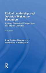 9781138776265-1138776262-Ethical Leadership and Decision Making in Education: Applying Theoretical Perspectives to Complex Dilemmas