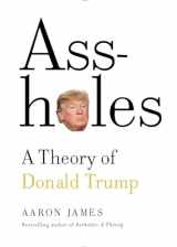 9780385542036-0385542038-Assholes: A Theory of Donald Trump