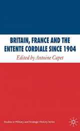 9780230009028-0230009026-Britain, France and the Entente Cordiale Since 1904 (Studies in Military and Strategic History)