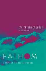 9781501842214-1501842218-Fathom Bible Studies: The Return of Jesus Student Journal (Revelation): A Deep Dive into the Story of God