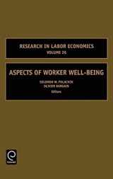 9780762313907-0762313900-Aspects of Worker Well-Being (Research in Labor Economics, 26)