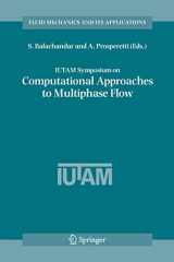 9781402049767-1402049765-IUTAM Symposium on Computational Approaches to Multiphase Flow: Proceedings of an IUTAM Symposium held at Argonne National Laboratory, October 4-7, 2004 (Fluid Mechanics and Its Applications, 81)