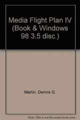 9780963251558-0963251554-Media Flight Plan IV (Book & Windows 98 3.5" disc.)