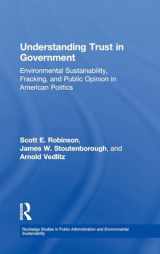 9781138698239-1138698237-Understanding Trust in Government: Environmental Sustainability, Fracking, and Public Opinion in American Politics (Routledge Studies in Public Administration and Environmental Sustainability)