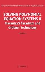 9780521811569-0521811562-Solving Polynomial Equation Systems II: Macaulay's Paradigm and Gröbner Technology (Encyclopedia of Mathematics and its Applications, Series Number 99)