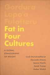 9781487525620-1487525621-Fat in Four Cultures: A Global Ethnography of Weight (Teaching Culture: UTP Ethnographies for the Classroom)
