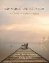 9781737533511-1737533510-Impossible, Until It's Not: A Carrie Newcomer Songbook