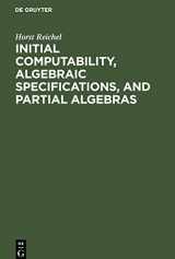 9783112573419-3112573412-Initial Computability, Algebraic Specifications, and Partial Algebras