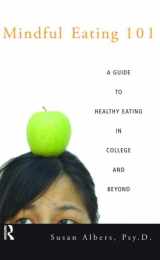 9780415950930-0415950937-Mindful Eating 101: A Guide to Healthy Eating in College and Beyond