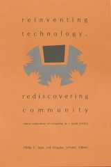 9781567502596-1567502598-Reinventing Technology, Rediscovering Community: Critical Explorations of Computing as a Social Practice (Services)