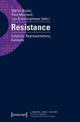 9783837631494-3837631494-Resistance: Subjects, Representations, Contexts (migration - power - education)