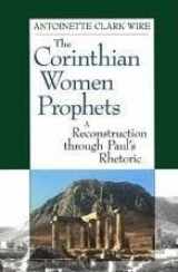 9780800624347-0800624343-The Corinthian Women Prophets: A Reconstruction Through Paul's Rhetoric