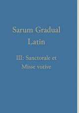 9781777141349-1777141346-Sarum Gradual Latin III: Sanctorale et Misse votive (Romance Edition)