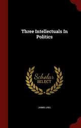 9781298548566-129854856X-Three Intellectuals In Politics