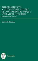 9781855663329-1855663325-Introduction to a Postnational History of Contemporary Basque Literature (1978-2000): Remnants of the Nation (Monografías A, 382)