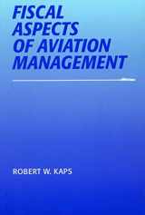 9780809322503-0809322501-Fiscal Aspects of Aviation Management (Southern Illinois University Press Series in Aviation Management)