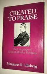 9780195040982-0195040988-Created to Praise: The Language of Gerard Manley Hopkins