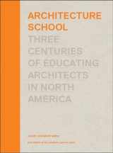 9780262017084-0262017083-Architecture School: Three Centuries of Educating Architects in North America