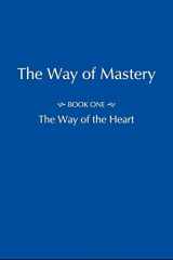 9780977163267-0977163261-The Way of Mastery - Part One: The Way of the Heart